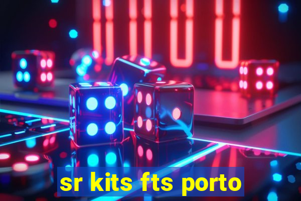 sr kits fts porto